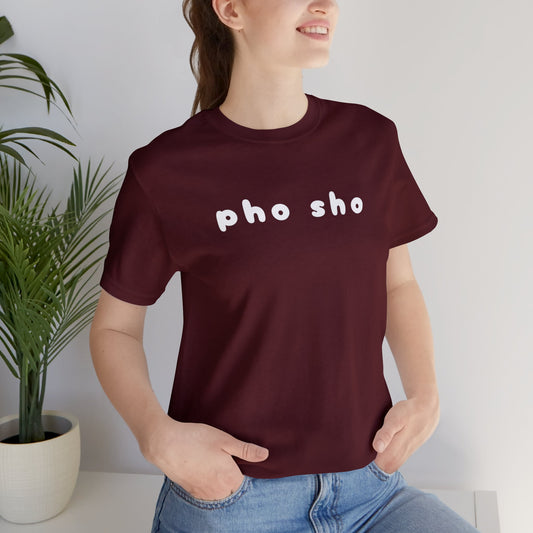 Pho Sho T-Shirt