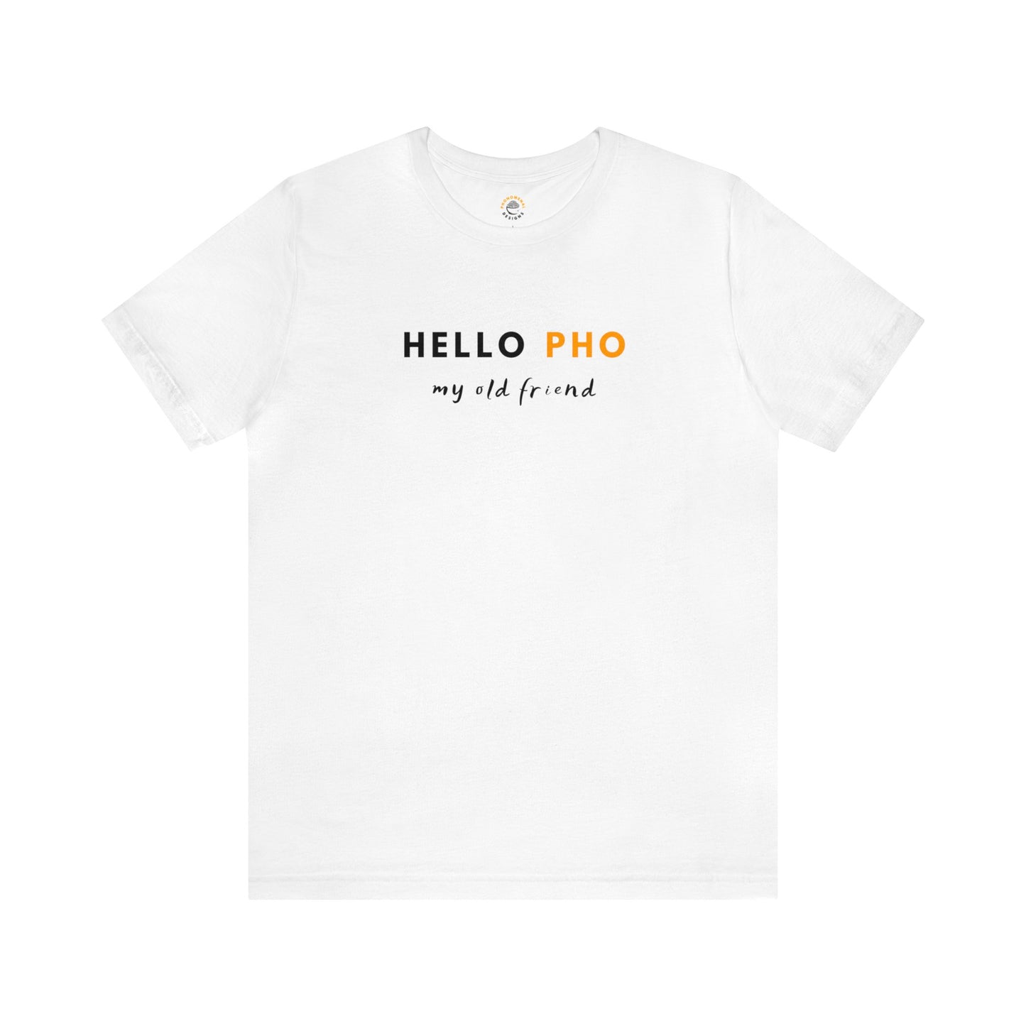 Hello Pho, My Old Friend T-Shirt