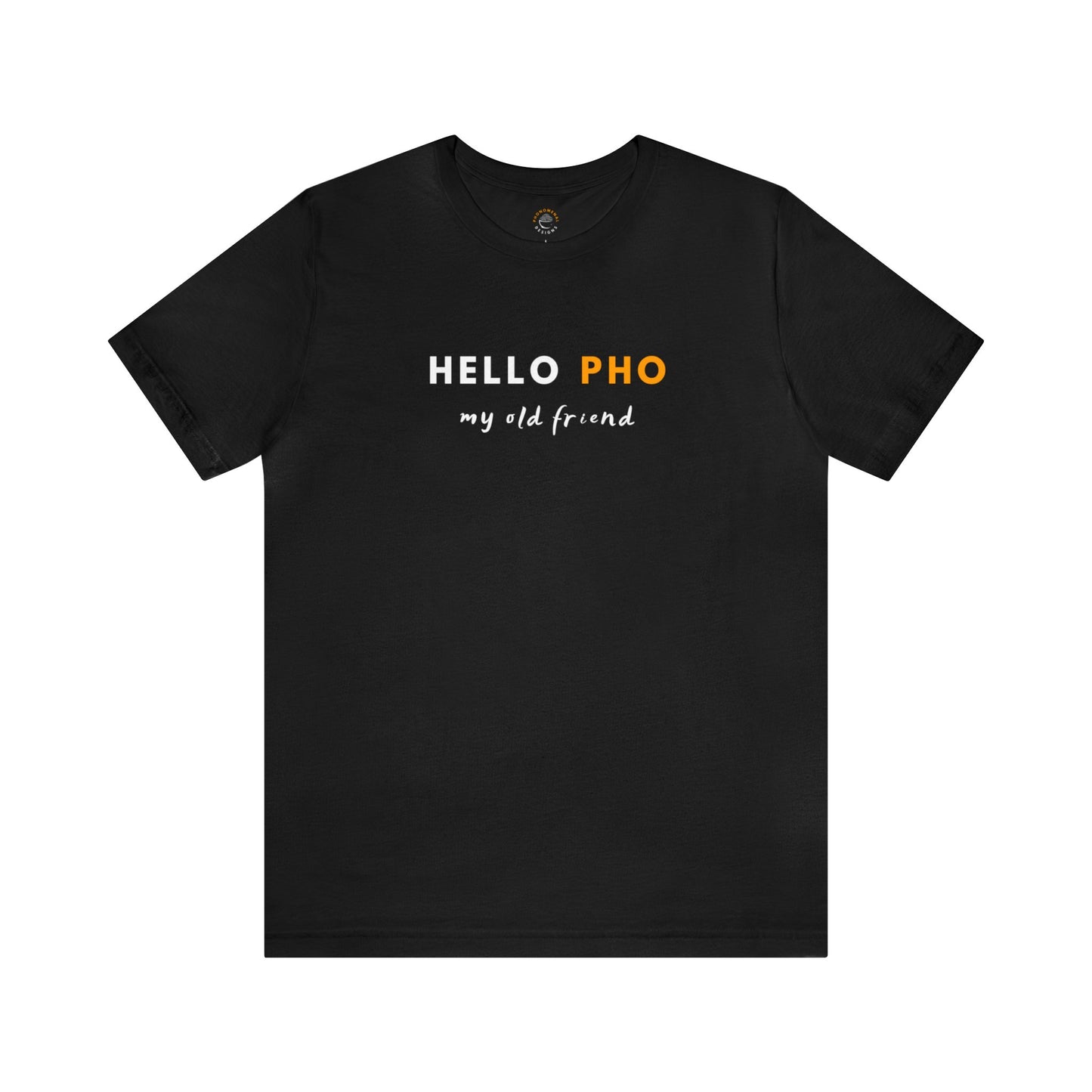 Hello Pho, My Old Friend T-Shirt